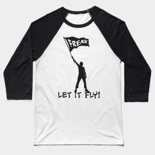 Let your Freak Flag Wave Baseball T-Shirt